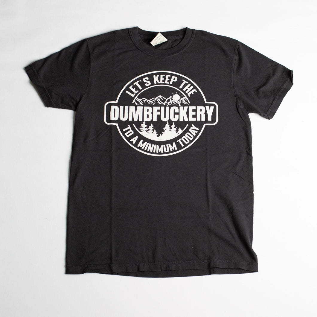 Lets Keep the Dumbfuckery to a Minimum T-Shirt