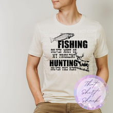 Load image into Gallery viewer, Fishing Solves Most of My Problems Hunting Solves the Rest T-Shirt
